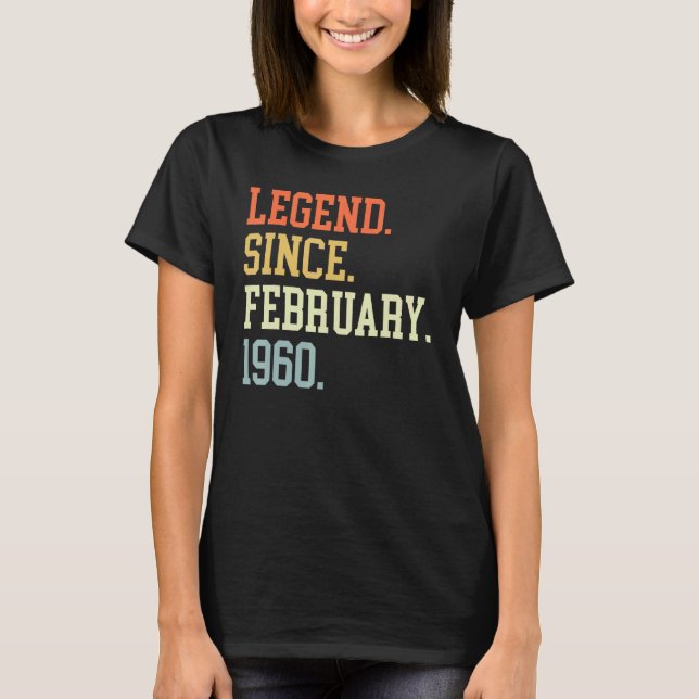 Legend Since February 1960 For Men Women February  T-Shirt (Front)