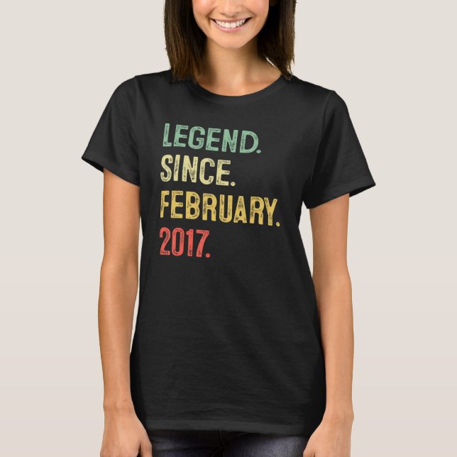 Legend Since February 2017 6th Birthday Gift 6 Yea T-Shirt (Front)