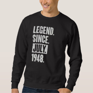 Legend Since July 1948 74 Year Old 74th Birthday Sweatshirt