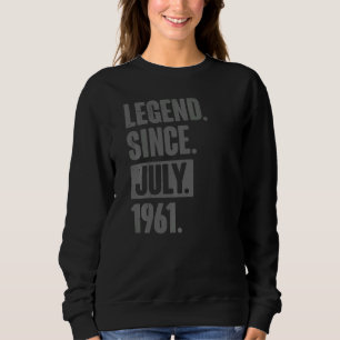 Legend Since July 1961 61 Year Old 61st Birthday Sweatshirt