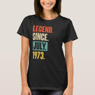 Legend Since July 1973 49 Year Old 49th Birthday T-Shirt