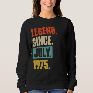 Legend Since July 1975 47 Year Old 47th Birthday Sweatshirt