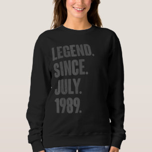 Legend Since July 1989 33 Year Old 33rd Birthday Sweatshirt
