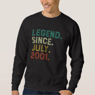 Legend Since July 2001 21st Birthday 21 Year Old O Sweatshirt