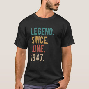 Legend Since June 1947 75 Year Old Bday 75th Birth T-Shirt