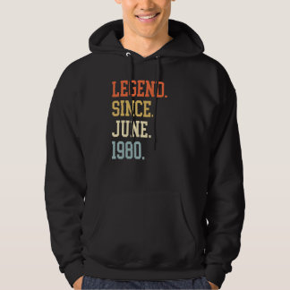 Legend Since June 1980 For Men Women June 1980 Hoodie