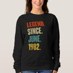 Legend Since June 1982  40 Year Old  40th Birthday Sweatshirt