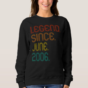 Legend Since June 2006 16th Birthday 16 Years Old Sweatshirt