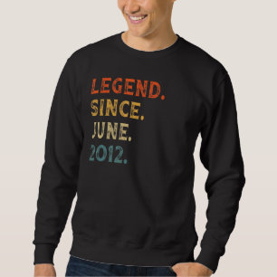 Legend Since June 2012 10 Years Old 10th Birthday Sweatshirt