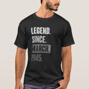 Legend Since March 1945   Birthday 78th Decoration T-Shirt