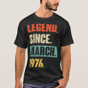 Legend Since March 1976 Birthday 47th Decoration T-Shirt