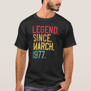 Legend Since March 1977 45th Birthday  45 Years Ol T-Shirt