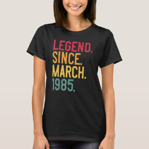 Legend Since March 1985 37th Birthday 37 Years Ol T-Shirt