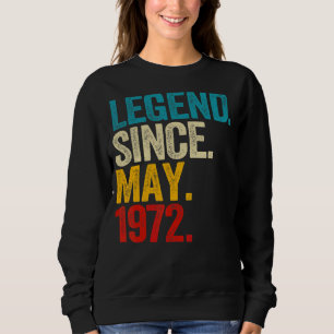 Legend Since May 1972 50 Year Old 50th Birthday Me Sweatshirt
