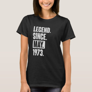 Legend Since May 1973  49 Year Old 49th Birthday   T-Shirt