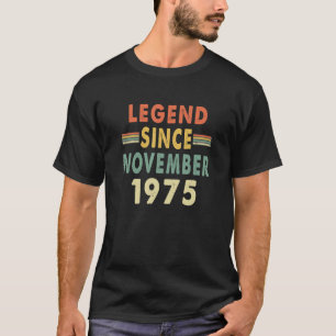 Legend Since November 1975 Age 47th Birthday T-Shirt