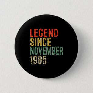 Legend Since November 1985 40th Birthday 40 Year O 6 Cm Round Badge