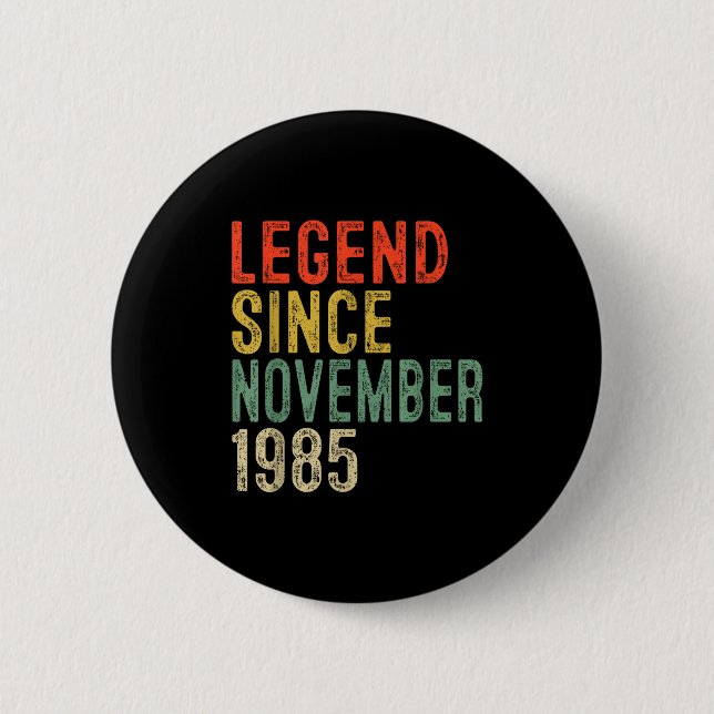 Legend Since November 1985 40th Birthday 40 Year O 6 Cm Round Badge (Front)