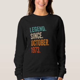 Legend Since October 1973 49th Birthday Sweatshirt