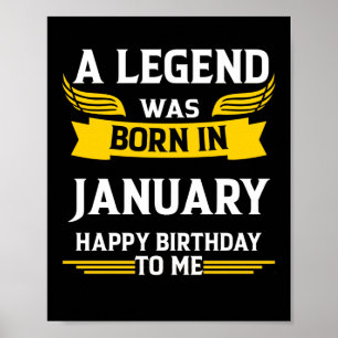 Legend Was Born In January Happy Birthday To Me Poster