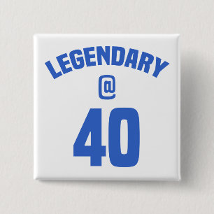 Legendary 40th Birthday 15 Cm Square Badge