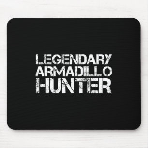 Legendary Armadillo Hunter Funny Hunting Wildlife Mouse Mat