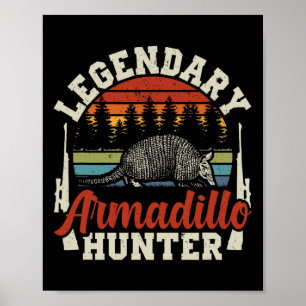 Legendary Armadillo Hunter Hunting Gift  Poster