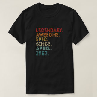 Legendary Awesome Epic Since April 1953 T-Shirt