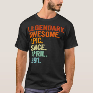 Legendary Awesome Epic Since April 1991 Funny 30th T-Shirt