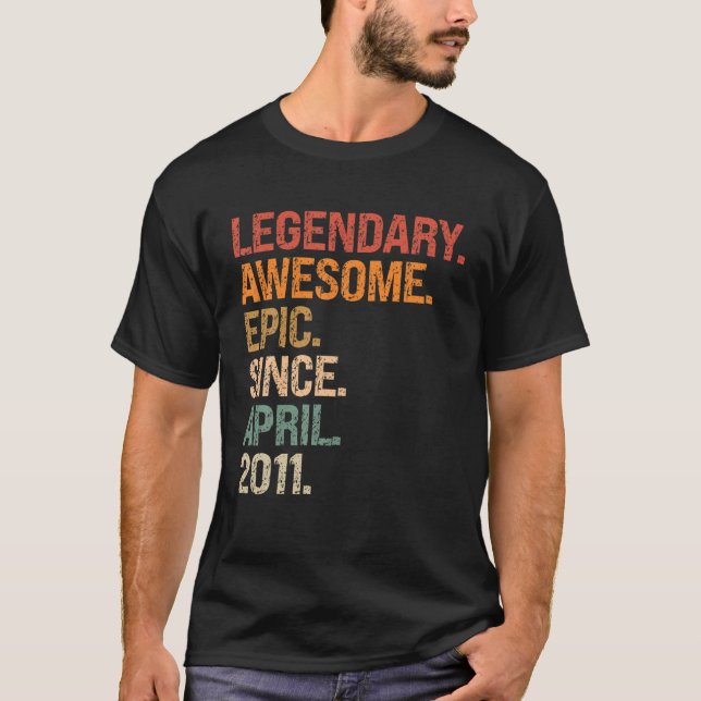 Legendary Awesome Epic Since April 2011 11Th Birth T-Shirt (Front)