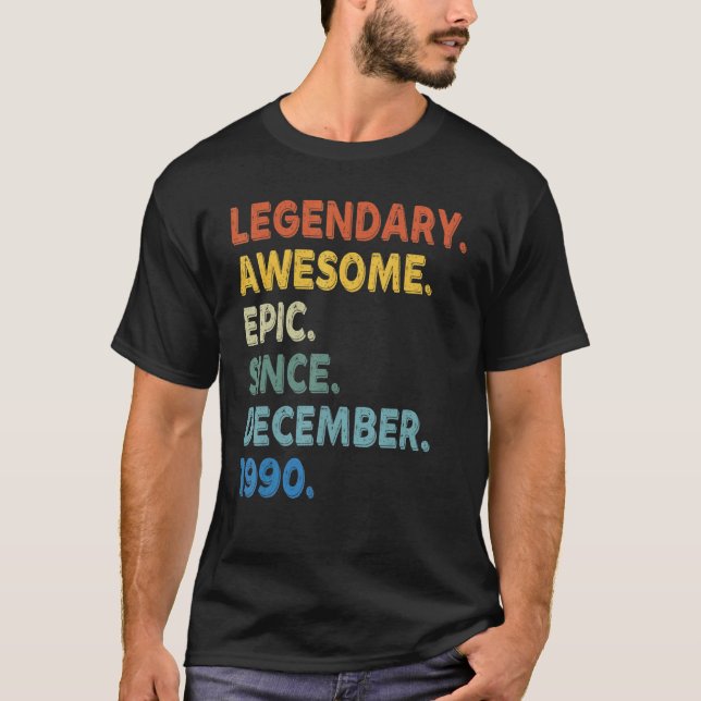 Legendary Awesome Epic Since December 1990 Birthda T-Shirt (Front)