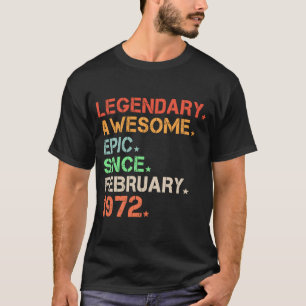 Legendary Awesome Epic Since February 1972 Retro B T-Shirt