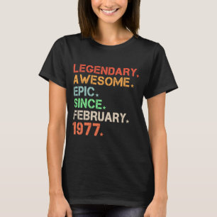 Legendary Awesome Epic Since February 1977 Retro B T-Shirt