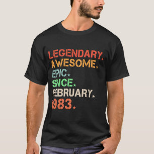 Legendary Awesome Epic Since February 1983 Retro B T-Shirt