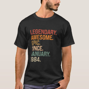 Legendary Awesome Epic Since January 1984 40th Bir T-Shirt
