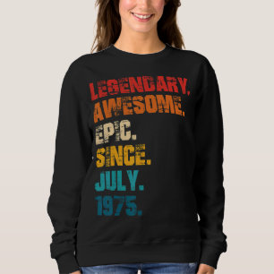 Legendary Awesome Epic Since July 1975 Retro Style Sweatshirt