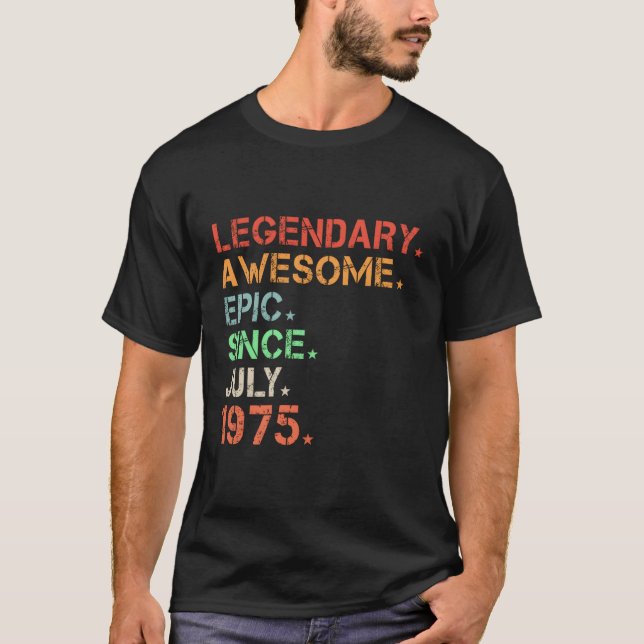 Legendary Awesome Epic Since July 1975 T-Shirt (Front)