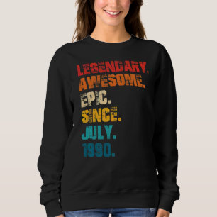 Legendary Awesome Epic Since July 1990 Retro Style Sweatshirt