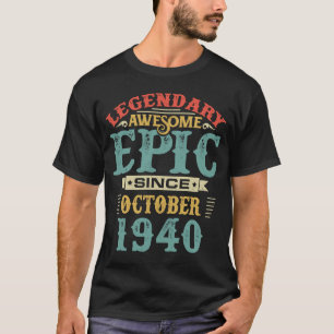 Legendary Awesome Epic Since OCTOBER 1940 Birthday T-Shirt