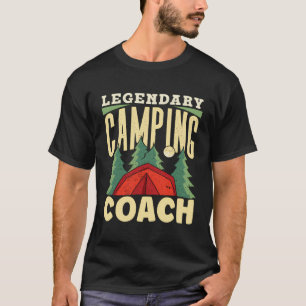 Legendary Camping Coach Camper Camp Campfire Camps T-Shirt