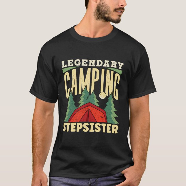 Legendary Camping Stepsister Camper Campfire Camp  T-Shirt (Front)