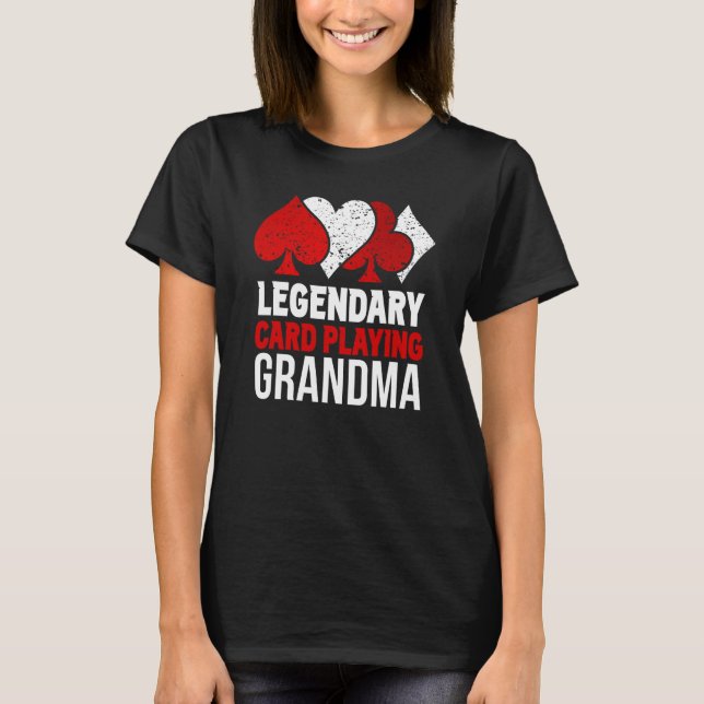Legendary Card Playing Grandma Play Cards Player G T-Shirt (Front)