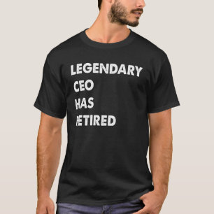 Legendary CEO Has Retired T-Shirt