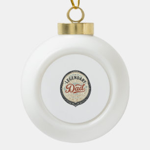 Legendary Dad Vintage Engraving Shirt Design_1 Ceramic Ball Christmas Ornament