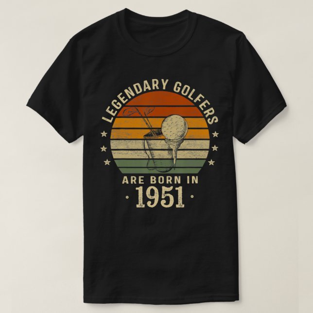 Legendary Golfers Are Born In 1951 71st Birthday G T-Shirt (Design Front)