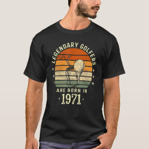 Legendary Golfers Are Born In 1971 50th Birthday G T-Shirt