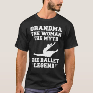 Legendary Grandma Ballet - Hilarious Tee for Dance