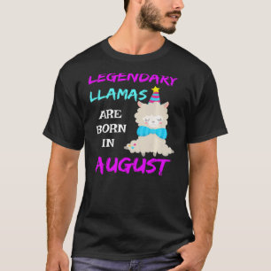 Legendary Llamas Are Born In August Birthday Funny T-Shirt