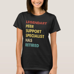 Legendary Peer Support Specialist Has Retired  1 T-Shirt