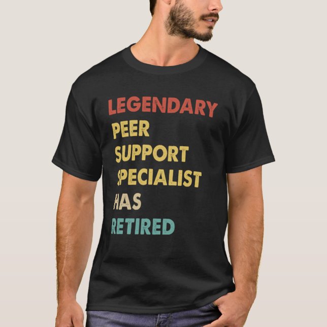 Legendary Peer Support Specialist Has Retired  1 T-Shirt (Front)